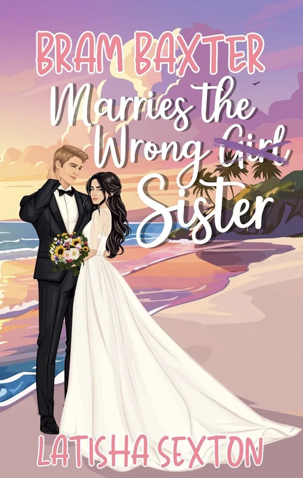 Bram Baxter Marries the Wrong Sister by Latisha Sexton book cover