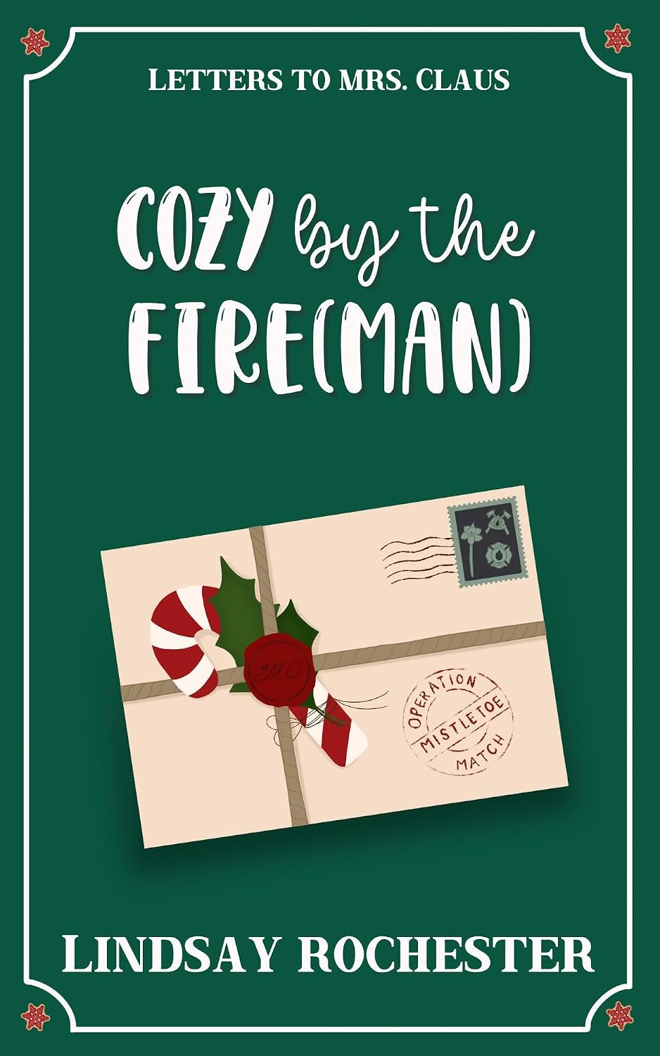 Book cover of Cozy by the Fire(man) by Lindsay Rochester — a green Letters to Mrs. Claus cover with a wax-sealed envelope, candy cane, and firefighter stamp