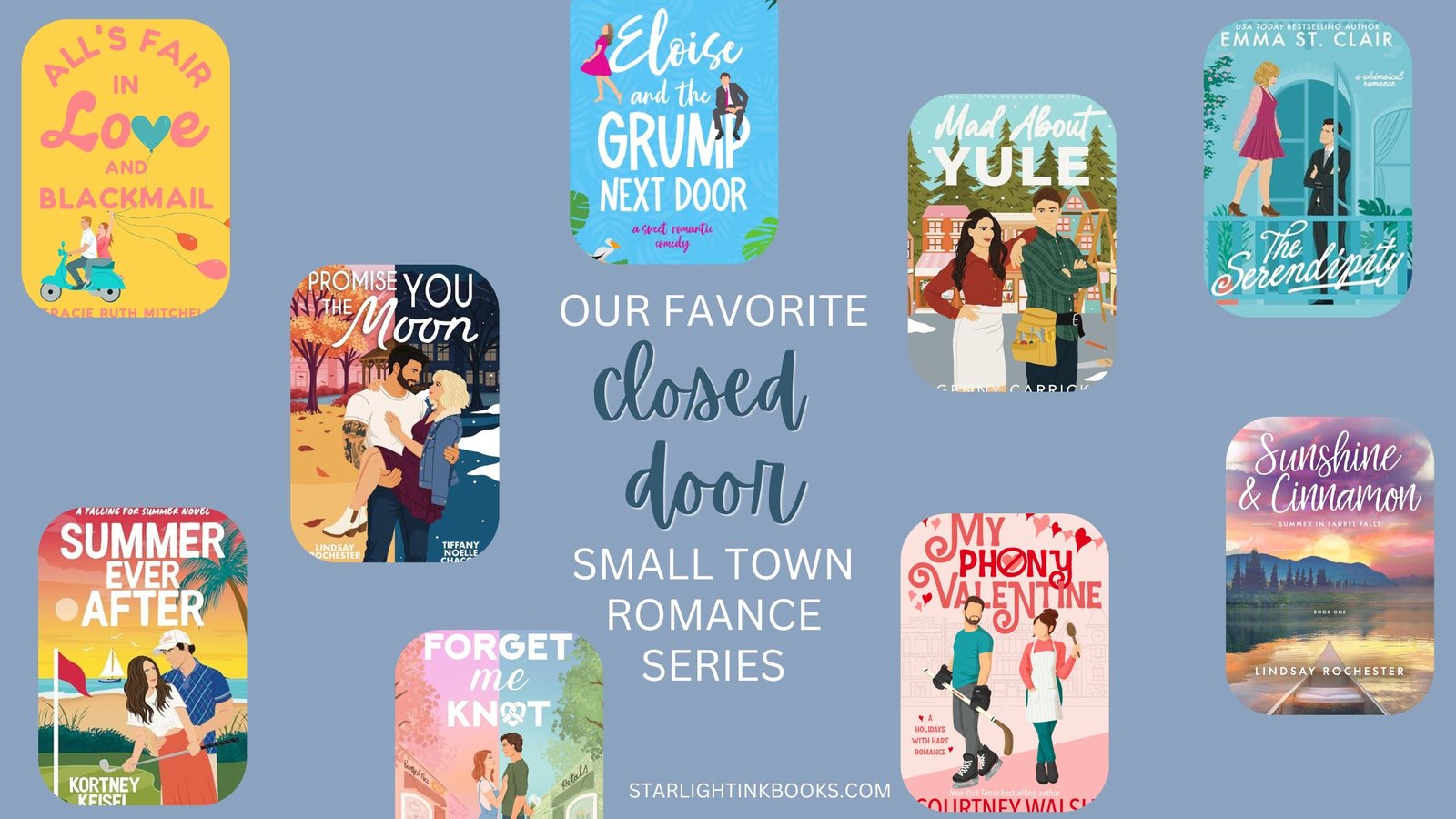 Collage of small-town closed door romance covers, including Promise You the Moon, Eloise and the Grump Next Door, Mad About Yule, The Serendipity, Sunshine & Cinnamon, My Phony Valentine, Forget Me Knot, Summer Ever After, and All's Fair in Love and Blackmail
